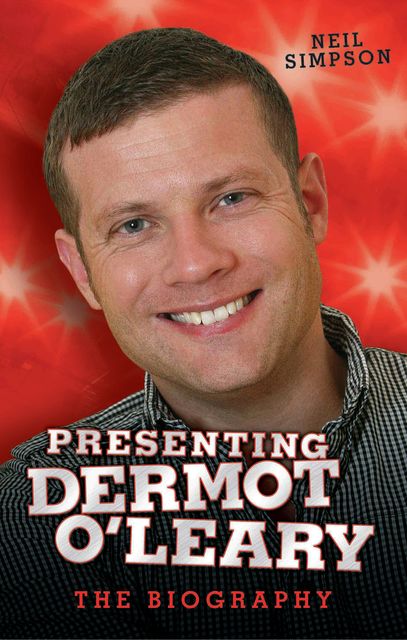 Presenting Dermot O'Leary – The Biography, Neil Simpson