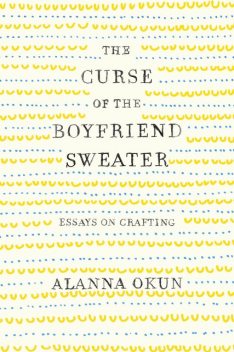 The Curse of the Boyfriend Sweater, Alanna Okun