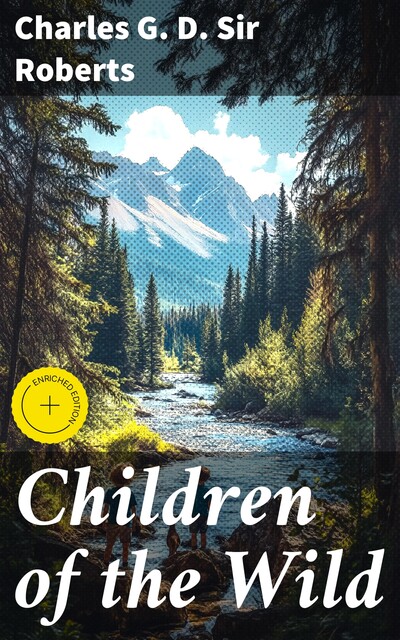 Children of the Wild, Charles G.D. Sir Roberts