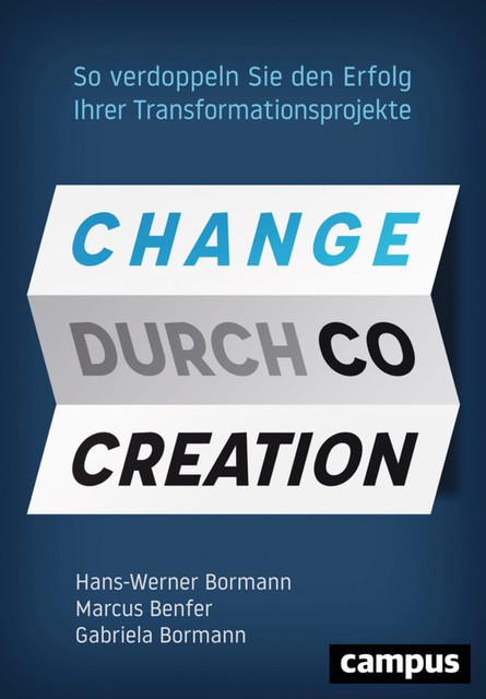 Change durch Co-Creation, Gabriela Bormann, Hans-Werner Bormann, Marcus Benfer