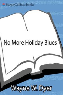 No More Holiday Blues, Wayne W.Dyer