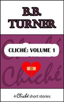 Cliché: Volume 1, Turner, B. b