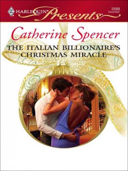The Italian Billionaire's Christmas Miracle, Catherine Spencer