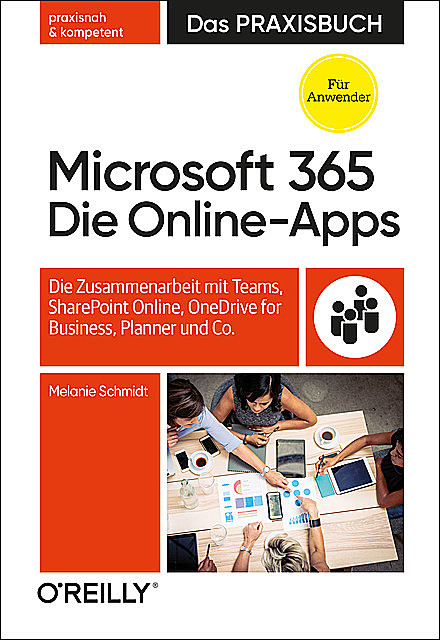 Microsoft 365: Die Online-Apps – Das Praxisbuch für Anwender, Melanie Schmidt