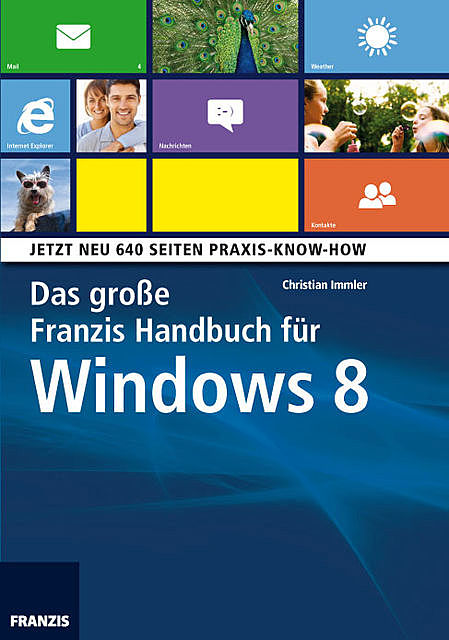 Das große Franzis Handbuch für Windows 8, Christian Immler