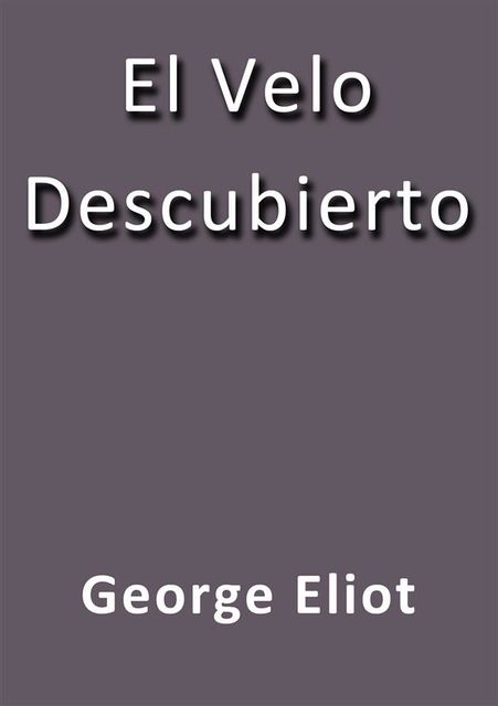 El velo descubierto, George Eliot