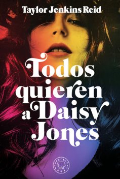 Todos quieren a Daisy Jones, Taylor Jenkins Reid