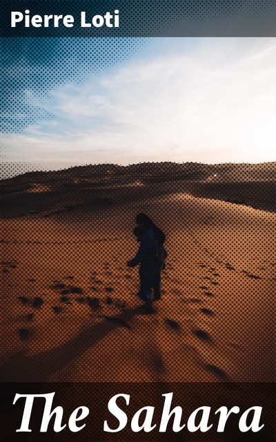 The Sahara, Pierre Loti