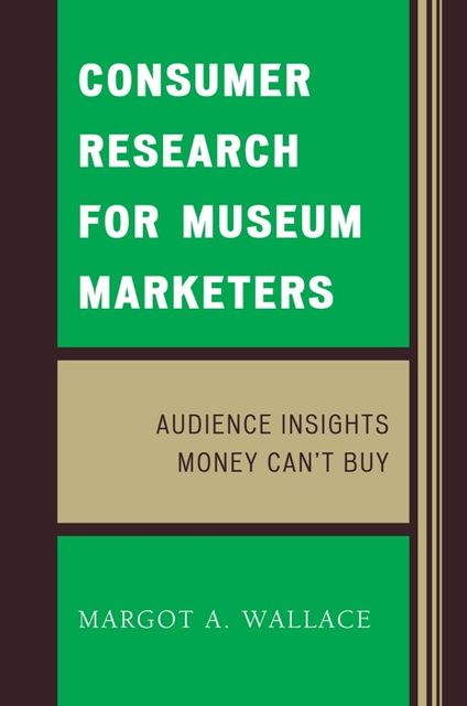 Consumer Research for Museum Marketers, Margot Wallace