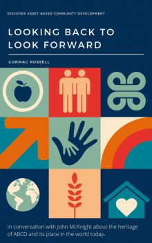Asset-Based Community Development (ABCD): Looking Back to Look Forward (3rd Edition), Cormac Russell
