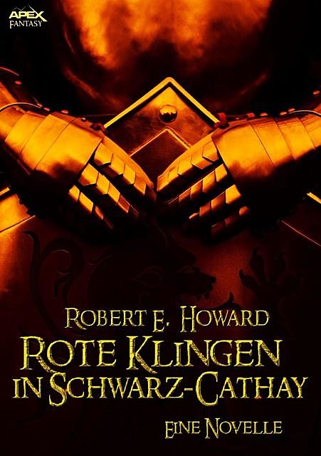ROTE KLINGEN IN SCHWARZ-CATHAY – Eine Novelle, Robert E.Howard, Helmut W. Pesch