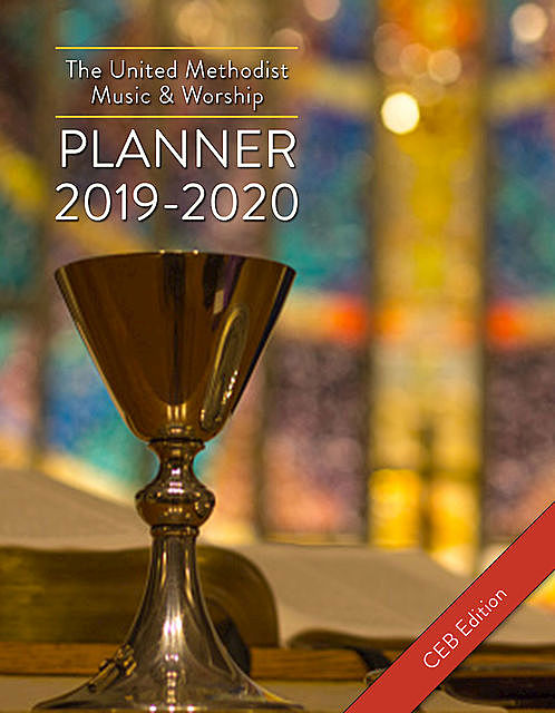 The United Methodist Music & Worship Planner 2019–2020 CEB Edition, Mary Scifres, David L. Bone