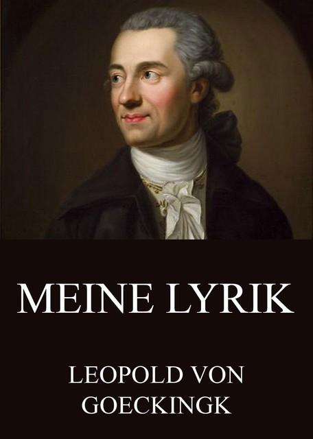 Meine Lyrik, Leopold von Goeckingk