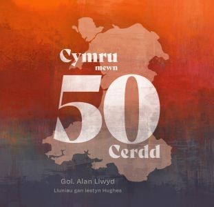 Cymru Mewn 50 Cerdd, Alan Llwyd, Iestyn Hughes