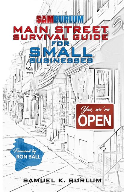 Main Street Survival Guide for Small Businesses, Samuel K Burlum