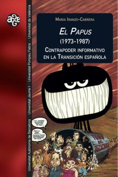 El Papus (1973–1987). Contrapoder informativo en la Transición española, María Cabrera