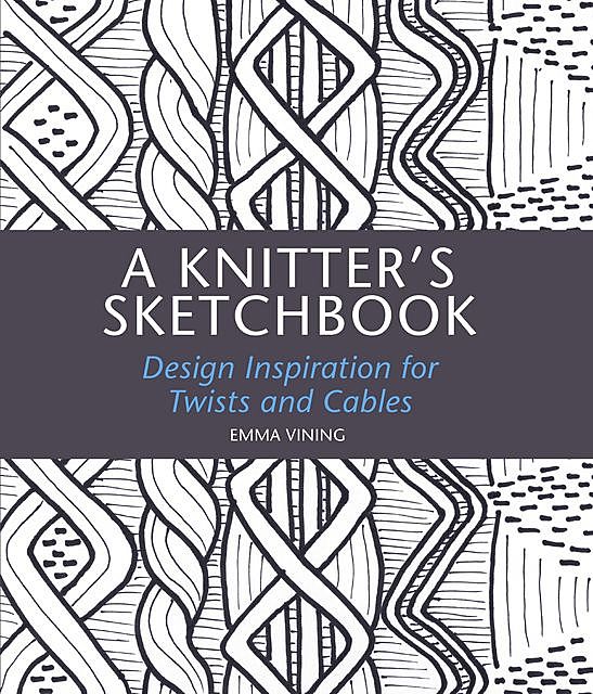 Knitter's Sketchbook, Emma Vining