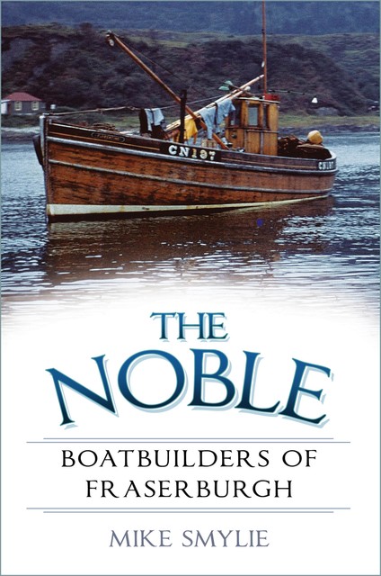 The Noble Boatbuilders of Fraserburgh, Mike Smylie