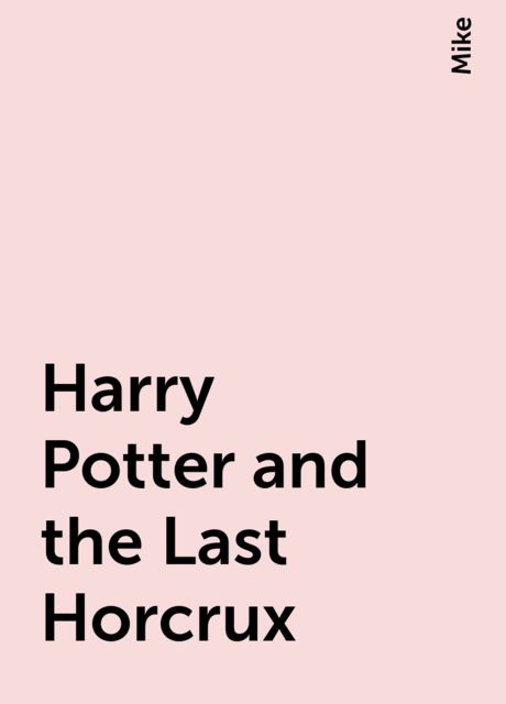 Harry Potter and the Last Horcrux, Mike