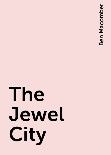 The Jewel City, Ben Macomber