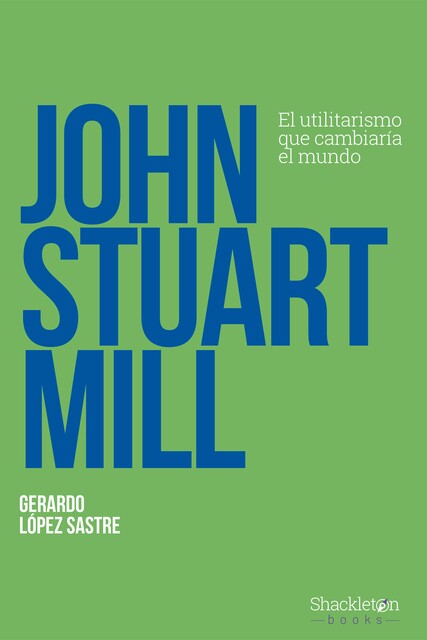 John Stuart Mill, Gerardo López Sastre