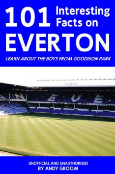 101 Interesting Facts on Everton, Andy Groom