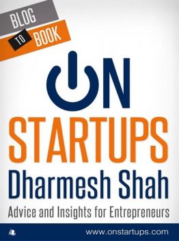 On Startups: Advice and Insights for Entrepreneurs, Dharmesh Shah