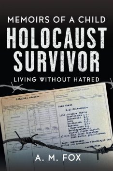 Memoirs of a Child Holocaust Survivor, A.M. Fox