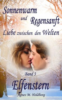 Sonnenwarm und Regensanft – Band 3, Agnes M. Holdborg