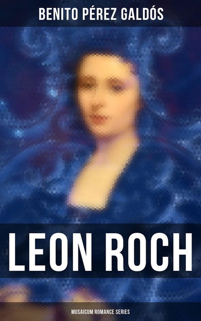 Leon Roch (Musaicum Romance Series), Benito Pérez Galdós