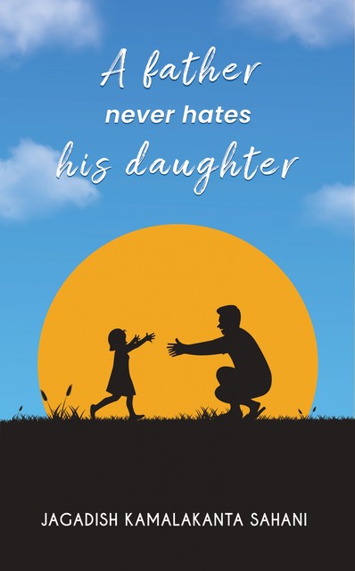 A Father Never Hates His Daughter, Jagadish Kamalakanta Sahani
