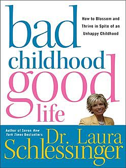 Bad Childhood---Good Life, Laura Schlessinger