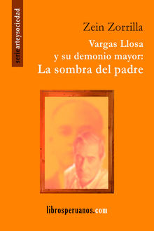 Vargas Llosa y su demonio mayor: La sombra del padre, Zein Zorrilla