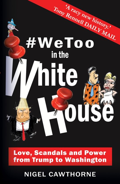 WeToo in the White House, Nigel Cawthorne