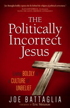 The Politically Incorrect Jesus, Joe Battaglia