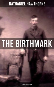 The Birthmark (Thriller Classic), Nathaniel Hawthorne