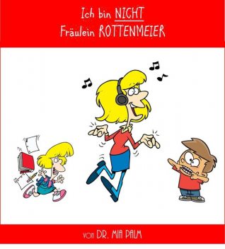 Ich bin NICHT Fräulein Rottenmeier, Mia Palm