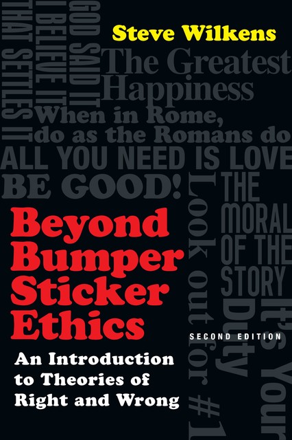 Beyond Bumper Sticker Ethics, Steve Wilkens