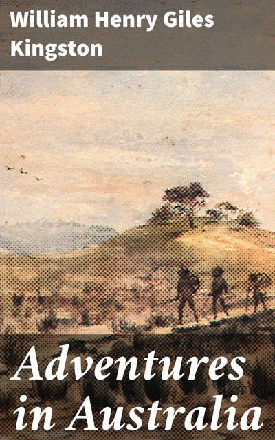 Adventures in Australia, William Henry Giles Kingston