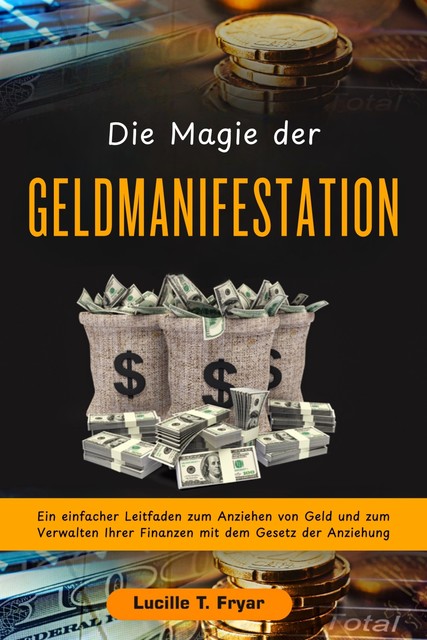 Die Magie der Geldmanifestation, Lucille T. Fryar