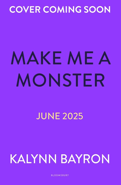 Make Me a Monster, Kalynn Bayron