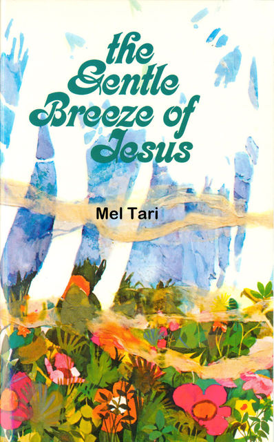 The Gentle Breeze of Jesus, Mel Tari