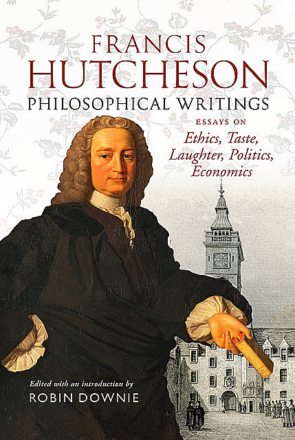 Francis Hutcheson Philosophical Writings, Francis Hutcheson