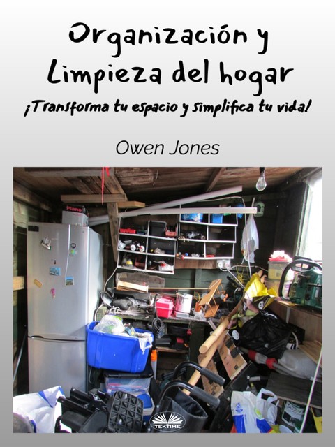 Organización Y Limpieza Del Hogar-¡Transforme Su Espacio Y Simplifique Su Vida, Owen Jones