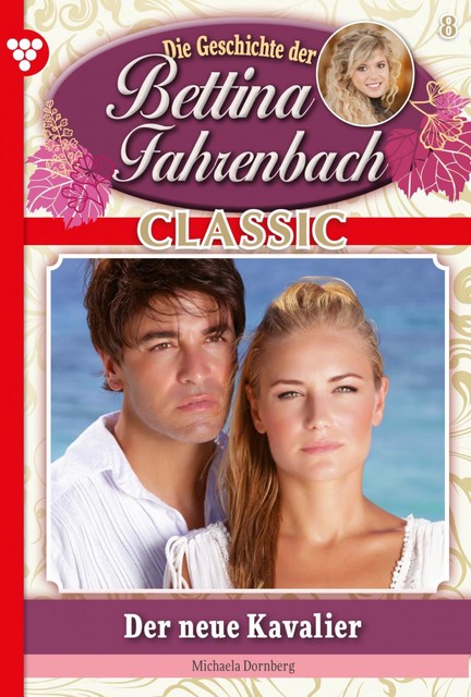 Bettina Fahrenbach Classic 8 – Liebesroman, Michaela Dornberg