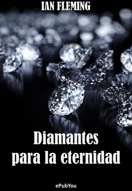Diamantes para la eternidad, Ian Fleming