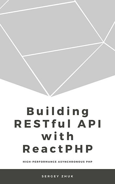 Building RESTful API With ReactPHP, Sergey Zhuk