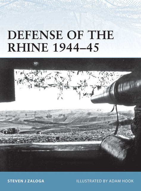 Defense of the Rhine 1944–45, Steven J. Zaloga