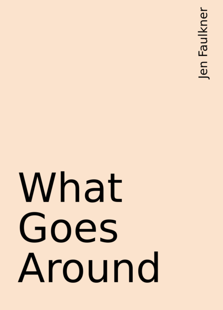 What Goes Around, Jen Faulkner