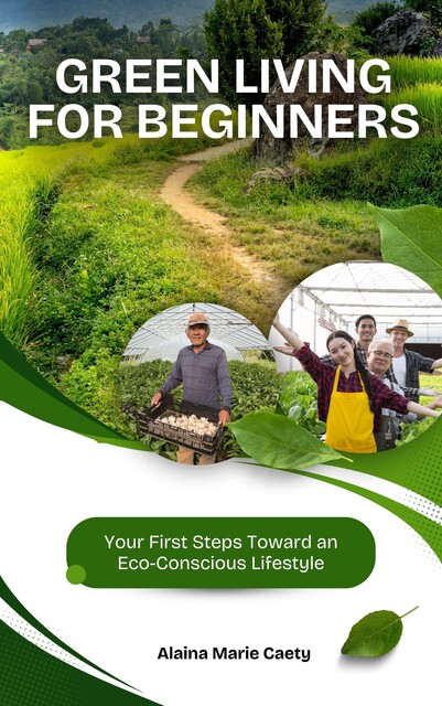 Green Living for Beginners, Alaina Marie Caety